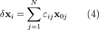 \delta \mathbf{x}_i = \sum_{j=1}^N \varepsilon_{ij} \mathbf{x}_{0j} \qquad (4)