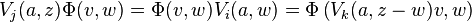  V_j(a,z) \Phi(v,w)= \Phi(v,w) V_i(a,w) = \Phi \left (V_k(a,z-w)v,w \right)