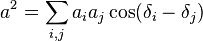 a^2=\sum_{i,j}a_i a_j \cos(\delta_i-\delta_j)