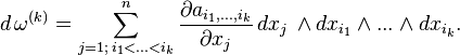  d\,\omega^{(k)}=\sum_{j=1;\, i_1<...<i_k}^n\frac{\partial a_{i_1,...,i_k}}{\partial x_j}\,dx_j\,\wedge dx_{i_1}\wedge ...\wedge dx_{i_k}.