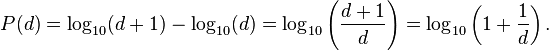 P(d)=\log_{10}(d+1)-\log_{10}(d)=\log_{10} \left(\frac{d+1}{d}\right)=\log_{10} \left(1+\frac{1}{d}\right).