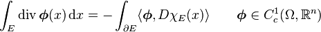 
\int_E\operatorname{div}\boldsymbol{\phi}(x) \, \mathrm{d}x =
 - \int_{\partial E} \langle\boldsymbol{\phi}, D\chi_E(x)\rangle 
\qquad \boldsymbol{\phi}\in C_c^1(\Omega, \mathbb{R}^n)
