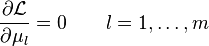  {\partial \mathcal{L}\over\partial \mu_l} = 0 \qquad l=1,\dots,m 