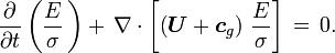 
  \frac{\partial}{\partial t} \left( \frac{E}{\sigma}\, \right) 
  +\, \nabla \cdot \left[ \left( \boldsymbol{U} +\boldsymbol{c}_g \right)\, \frac{E}{\sigma} \right]\,
  =\, 0.
