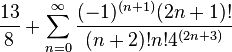 \frac{13}{8}+\sum_{n=0}^{\infty}\frac{(-1)^{(n+1)}(2n+1)!}{(n+2)!n!4^{(2n+3)}}