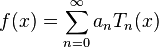 f(x) = \sum_{n = 0}^\infty a_n T_n(x)