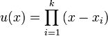 u(x) = \prod_{i = 1}^{k}{(x-x_i)}