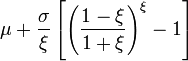 \mu + \frac{\sigma}{\xi}\left[\left(\frac{1-\xi}{1+\xi}\right)^\xi - 1 \right] 