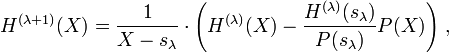 
  H^{(\lambda+1)}(X)
    =\frac1{X-s_\lambda}\cdot
     \left(
        H^{(\lambda)}(X)-\frac{H^{(\lambda)}(s_\lambda)}{P(s_\lambda)}P(X)   
     \right)\,,
