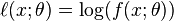 \ell(x;\theta)=\log  (f(x;\theta))