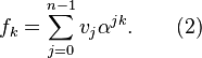 f_k = \sum_{j=0}^{n-1} v_j\alpha^{jk}.\qquad (2)