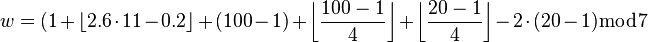 w = (1 + \lfloor 2.6 \cdot 11 - 0.2 \rfloor + (100 - 1) + \left\lfloor\frac{100 - 1}{4}\right\rfloor + \left\lfloor\frac{20 - 1}{4}\right\rfloor - 2 \cdot (20 - 1) \bmod 7