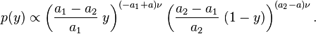 p(y) \propto \left(\frac{a_1-a_2}{a_1}\;y\right)^{(-a_1+a)\nu} \left(\frac{a_2-a_1}{a_2}\;(1-y)\right)^{(a_2-a)\nu}.