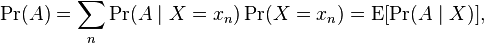 \Pr(A)=\sum_n \Pr(A\mid X=x_n)\Pr(X=x_n) = \operatorname{E}[\Pr(A\mid X)] ,