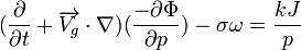 {{{({{\partial \over \partial t} + {\overrightarrow{V_g} \cdot \nabla}})({-\partial \Phi \over \partial p})}-\sigma \omega}={kJ \over p}}