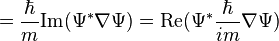  = \frac\hbar m \mathrm{Im}(\Psi^*\nabla\Psi)=\mathrm{Re}(\Psi^* \frac{\hbar}{im} \nabla \Psi)