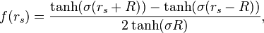 f(r_s)=\frac{\tanh(\sigma (r_s + R))-\tanh(\sigma (r_s - R))}{2 \tanh(\sigma R)},