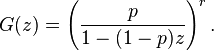 G(z) = \left(\frac{p}{1 - (1-p)z}\right)^r.