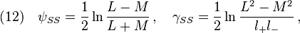 (12)\quad \psi_{SS}=\frac{1}{2}\ln\frac{L-M}{L+M}\,,\quad \gamma_{SS}=\frac{1}{2}\ln\frac{L^2-M^2}{l_+  l_-}\,,