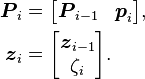 \begin{align}
\boldsymbol{P}_i&=\begin{bmatrix}
\boldsymbol{P}_{i-1} & \boldsymbol{p}_i
\end{bmatrix}\text{,}\\
\boldsymbol{z}_i&=\begin{bmatrix}
\boldsymbol{z}_{i-1}\\
\zeta_i
\end{bmatrix}\text{.}
\end{align}