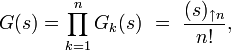 G(s)=\prod_{k=1}^nG_k(s)\ =\ \frac{(s)_{\uparrow n}}{n!},