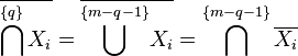 
\overline{\bigcap\limits^{\{q\}}X_i}=\overline{\overset{\{m-q-1\} }{\bigcup }X_i}=\bigcap^{\{m-q-1\}}\overline{X_i}
