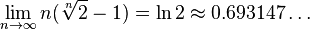 \lim_{n \rightarrow \infty} n(\sqrt[n]{2} - 1) = \ln 2 \approx 0.693147\ldots