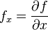 f_x=\frac{\partial f}{\partial x}