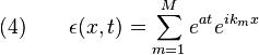 
  \quad (4) \qquad \epsilon(x,t) = \sum_{m=1}^{M} e^{at} e^{ik_m x}
