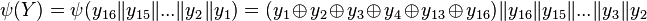  \psi(Y) = \psi(y_{16} \mathcal{k} y_{15} \mathcal{k} ... \mathcal{k} y_2 \mathcal{k} y_1) = (y_1 \oplus y_2 \oplus y_3  \oplus y_4 \oplus y_{13} \oplus y_{16}) \mathcal{k} y_{16} \mathcal{k} y_{15} \mathcal{k} ... \mathcal{k} y_3 \mathcal{k} y_2