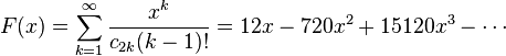 F(x) = \sum_{k=1}^\infty \frac{x^k}{c_{2k}(k-1)!} = 12x - 720x^2 + 15120x^3 - \cdots