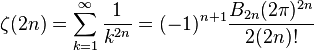 \zeta(2n)=\sum^{\infty}_{k=1} \frac{1}{k^{2n}}=(-1)^{n+1} \frac{B_{2n} (2\pi)^{2n}}{2(2n)!} 