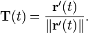 \mathbf{T}(t) = \frac{\mathbf{r}'(t)}{\|\mathbf{r}'(t)\|}.