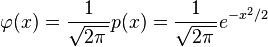 \varphi(x)= \frac{1}{\sqrt{2\pi\,}} p(x) = \frac{1}{\sqrt{2\pi\,}} e^{-x^2/2}  