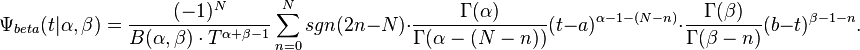 \Psi _{beta}(t|\alpha ,\beta ) =\frac{(-1)^{N}}{B(\alpha ,\beta ) \cdot T^{\alpha +\beta -1}} \sum_{n=0}^{N}sgn(2n-N)\cdot \frac{\Gamma (\alpha )}{\Gamma (\alpha -(N-n))}(t-a)^{\alpha -1-(N-n)} \cdot \frac{\Gamma (\beta )}{\Gamma (\beta -n)}(b-t)^{\beta -1-n}.