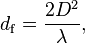 d_{\rm f} = {{2D^2}\over{\lambda}},