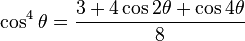 \cos^4\theta = \frac{3 + 4 \cos 2\theta + \cos 4\theta}{8}\!