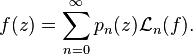 f(z)=\sum_{n=0}^\infty p_n(z) \mathcal{L}_n(f).