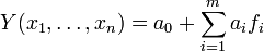  Y(x_1,\dots,x_n)=a_0+\sum\limits_{i = 1}^m a_i f_i