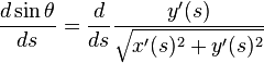 \frac{d \sin \theta }{ds} = \frac{d}{ds} \frac{y'(s)}{\sqrt{x'(s)^2+y'(s)^2}}