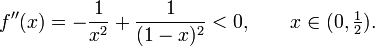 f''(x)=-\frac1{x^2}+\frac1{(1-x)^2}<0,\qquad x\in(0,\tfrac12).