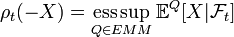 \rho_t(-X) = \operatorname*{ess\sup}_{Q \in EMM} \mathbb{E}^Q[X | \mathcal{F}_t]