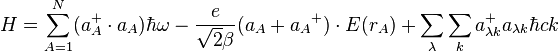 H=\sum\limits_{A=1}^N(a_A^+\cdot a_A)\hbar \omega
-{e\over{{\sqrt{2}}\beta}}(a_A+{a_A}^+)\cdot E(r_A)+\sum_\lambda\sum_k
a_{\lambda k}^+a_{\lambda k}\hbar c k