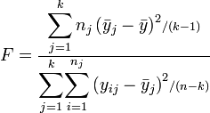  F = \tfrac{{\displaystyle \sum_{j=1}^k n_j\left(\bar y_j- \bar y\right)^2}/{(k-1)}} {{\displaystyle {\sum_{j=1}^{k}} {\sum_{i=1}^{n_j}} \left(y_{ij}- \bar y_j\right)^2}/{(n-k)}}