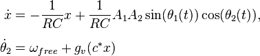 \begin{align}
 \dot x &= -\frac{1}{RC}x + \frac{1}{RC}
A_1A_2\sin(\theta_1(t)) \cos(\theta_2(t)),\\[6pt]
 \dot \theta_2 &= \omega_{free} + g_v (c^{*}x)
\end{align}
