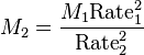 {M_2}={M_1 \mbox{Rate}_1^2 \over \mbox{Rate}_2^2}