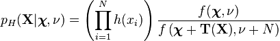 p_H(\mathbf{X}|\boldsymbol{\chi},\nu) = \left( \prod_{i=1}^N h(x_i) \right) \dfrac{f(\boldsymbol{\chi},\nu)}{f\left(\boldsymbol{\chi} + \mathbf{T}(\mathbf{X}), \nu+N \right)}