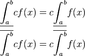 \begin{align}
\underline{\int_{a}^{b}} cf(x) &= c\underline{\int_{a}^{b}} f(x)\\
\overline{\int_{a}^{b}} cf(x) &= c\overline{\int_{a}^{b}} f(x)
\end{align}