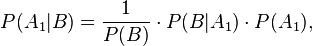 P(A_1|B) = \frac{1}{P(B)} \cdot P(B|A_1) \cdot P(A_1),