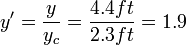  y' = \frac{y}{y_c} = \frac{4.4 ft}{2.3 ft} = 1.9